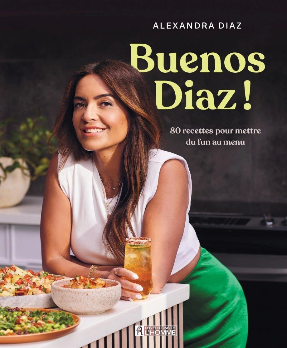 Buenos Diaz! 80 recettes pour mettre du fun au menu - Alexandra Diaz